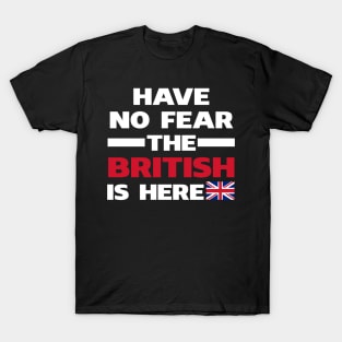 Have No Fear The British Is Here Proud T-Shirt